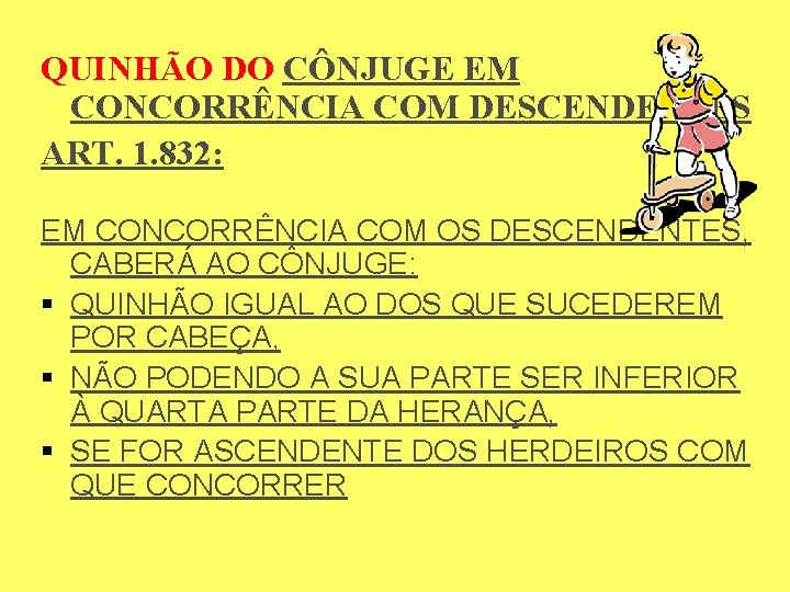 QUINHÃO DO CÔNJUGE EM CONCORRÊNCIA COM DESCENDENTES ART. 1. 832: EM CONCORRÊNCIA COM OS QUINHÃO DO CÔNJUGE EM CONCORRÊNCIA COM DESCENDENTES ART. 1. 832: EM CONCORRÊNCIA COM OS