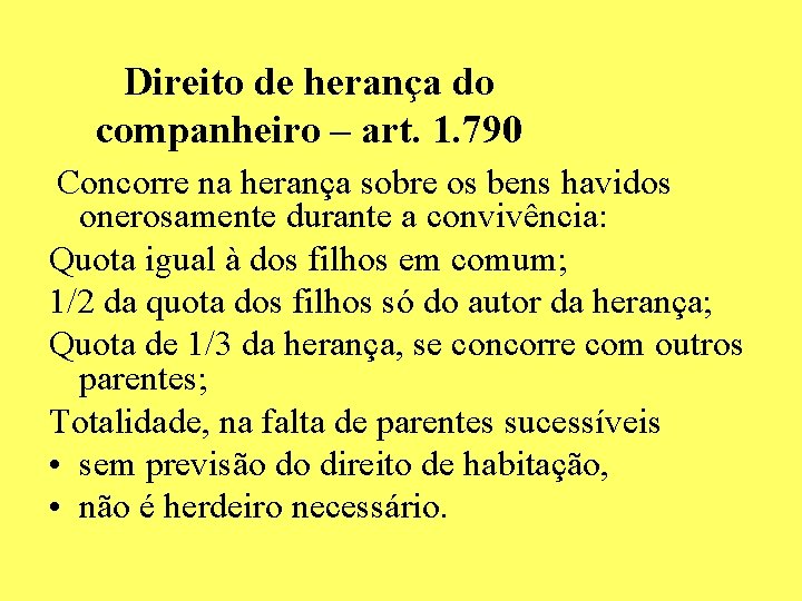 Direito de herança do companheiro – art. 1. 790 Concorre na herança sobre os Direito de herança do companheiro – art. 1. 790 Concorre na herança sobre os