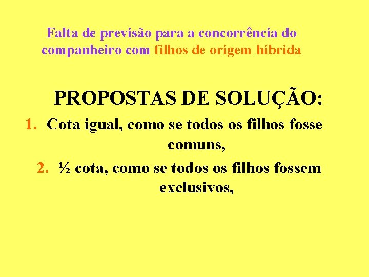 Falta de previsão para a concorrência do companheiro com filhos de origem híbrida PROPOSTAS Falta de previsão para a concorrência do companheiro com filhos de origem híbrida PROPOSTAS