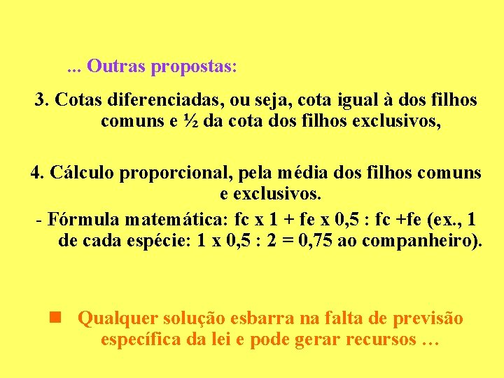. . . Outras propostas: 3. Cotas diferenciadas, ou seja, cota igual à dos . . . Outras propostas: 3. Cotas diferenciadas, ou seja, cota igual à dos