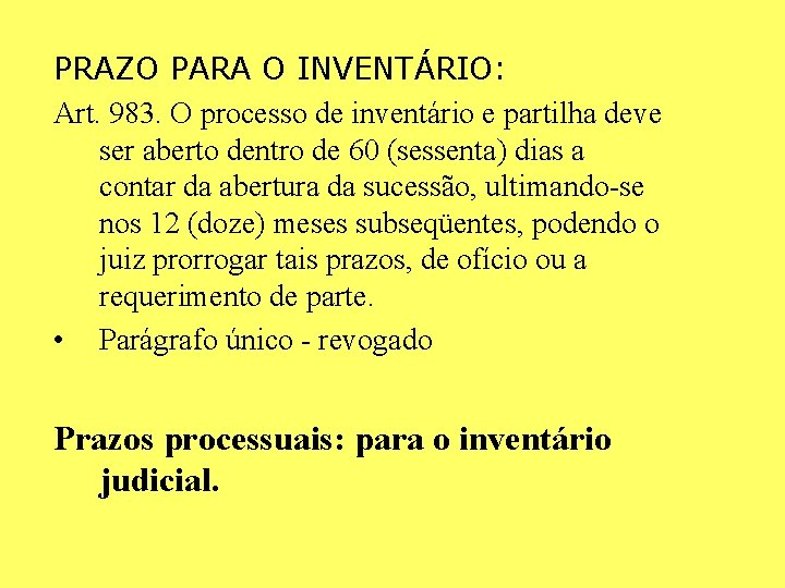 PRAZO PARA O INVENTÁRIO: Art. 983. O processo de inventário e partilha deve ser PRAZO PARA O INVENTÁRIO: Art. 983. O processo de inventário e partilha deve ser