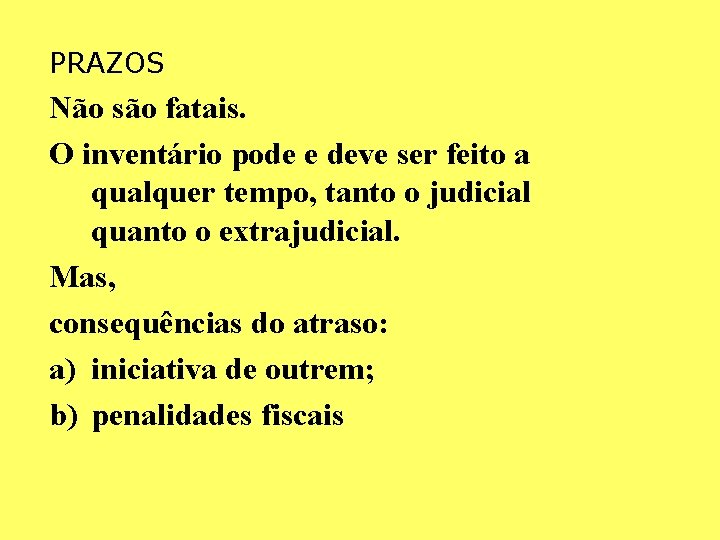 PRAZOS Não são fatais. O inventário pode e deve ser feito a qualquer tempo, PRAZOS Não são fatais. O inventário pode e deve ser feito a qualquer tempo,