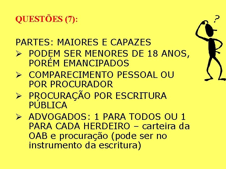 QUESTÕES (7): PARTES: MAIORES E CAPAZES Ø PODEM SER MENORES DE 18 ANOS, PORÉM QUESTÕES (7): PARTES: MAIORES E CAPAZES Ø PODEM SER MENORES DE 18 ANOS, PORÉM