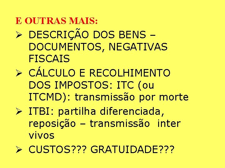 E OUTRAS MAIS: Ø DESCRIÇÃO DOS BENS – DOCUMENTOS, NEGATIVAS FISCAIS Ø CÁLCULO E E OUTRAS MAIS: Ø DESCRIÇÃO DOS BENS – DOCUMENTOS, NEGATIVAS FISCAIS Ø CÁLCULO E