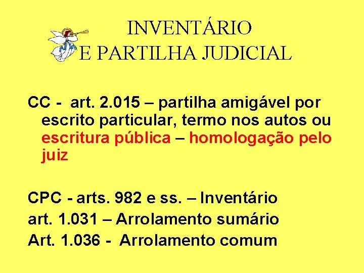 INVENTÁRIO E PARTILHA JUDICIAL CC - art. 2. 015 – partilha amigável por escrito INVENTÁRIO E PARTILHA JUDICIAL CC - art. 2. 015 – partilha amigável por escrito
