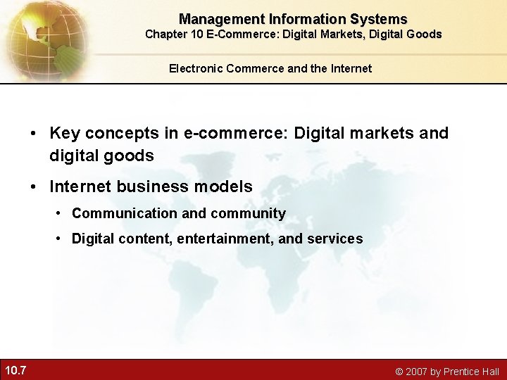 Management Information Systems Chapter 10 E-Commerce: Digital Markets, Digital Goods Electronic Commerce and the