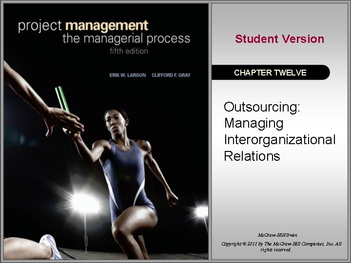 Student Version CHAPTER TWELVE Outsourcing: Managing Interorganizational Relations Mc. Graw-Hill/Irwin Copyright © 2011 by