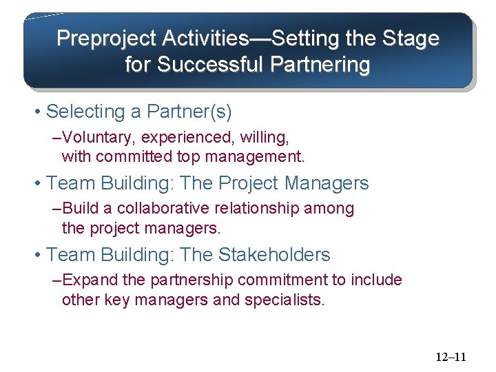 Preproject Activities—Setting the Stage for Successful Partnering • Selecting a Partner(s) – Voluntary, experienced,
