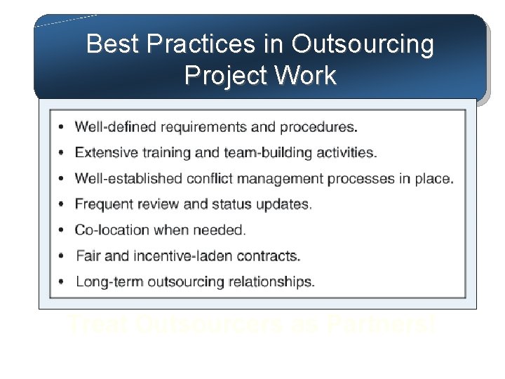 Best Practices in Outsourcing Project Work Treat Outsourcers as Partners! 
