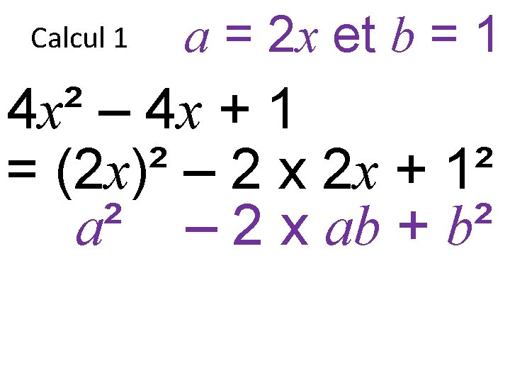 Calcul 1 a = 2 x et b = 1 4 x² – 4