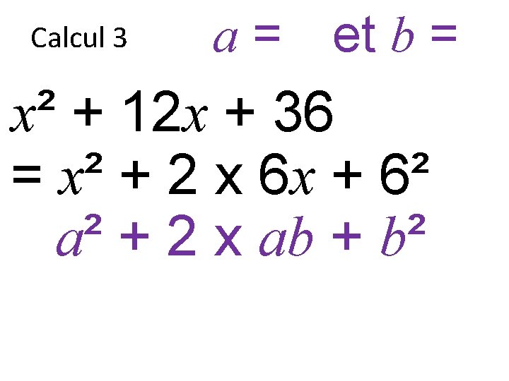 Calcul 3 a = x et b = 6 x² + 12 x +