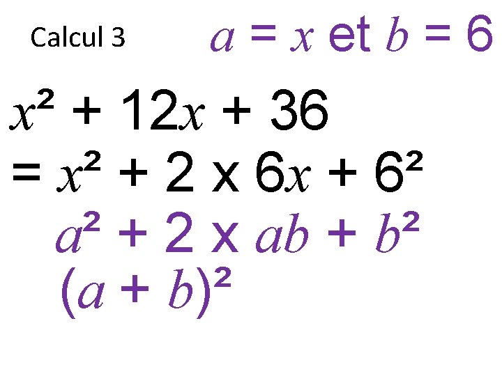 Calcul 3 a = x et b = 6 x² + 12 x +