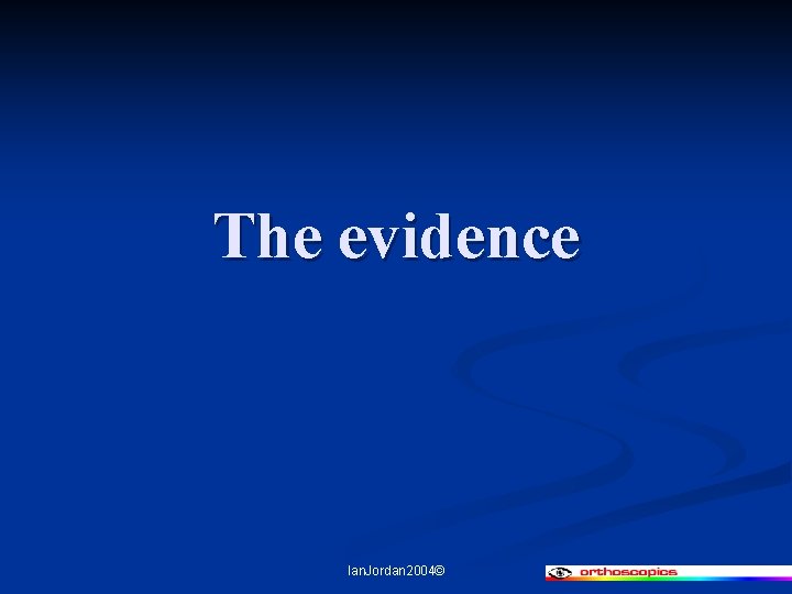 The evidence Ian. Jordan 2004© 