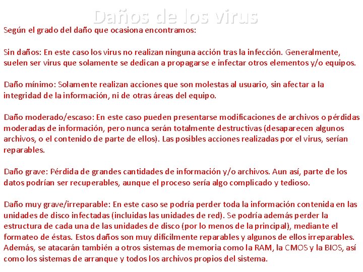 Daños de los virus Según el grado del daño que ocasiona encontramos: Sin daños:
