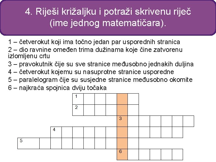 4. Riješi križaljku i potraži skrivenu riječ (ime jednog matematičara). 1 – četverokut koji