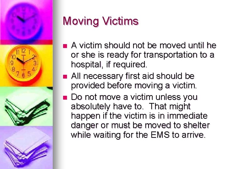 Moving Victims n n n A victim should not be moved until he or