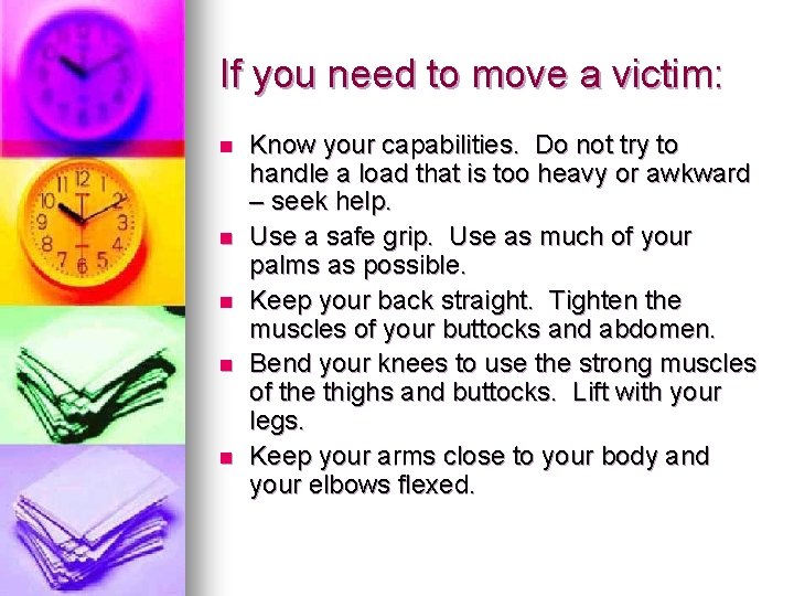 If you need to move a victim: n n n Know your capabilities. Do