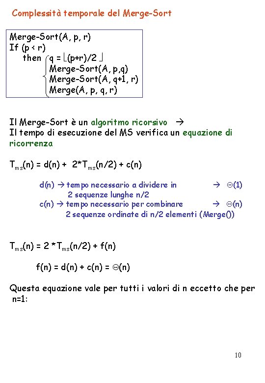 Complessità temporale del Merge-Sort(A, p, r) If (p < r) then q = (p+r)/2