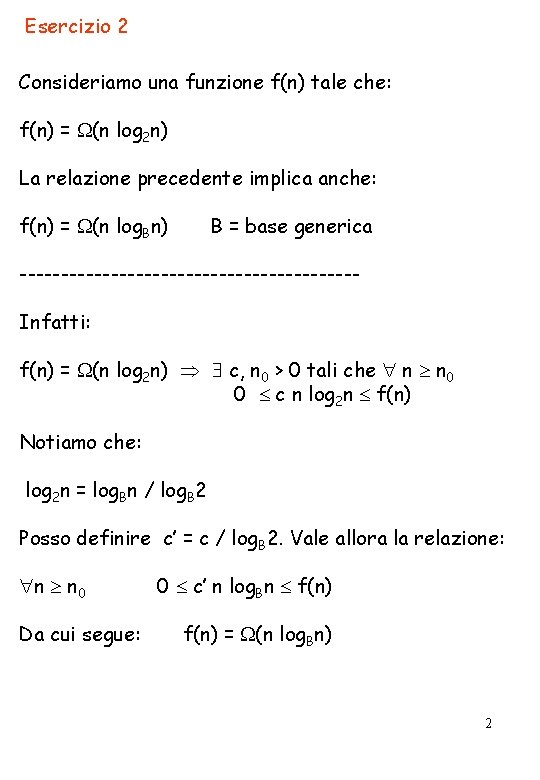 Esercizio 2 Consideriamo una funzione f(n) tale che: f(n) = (n log 2 n)