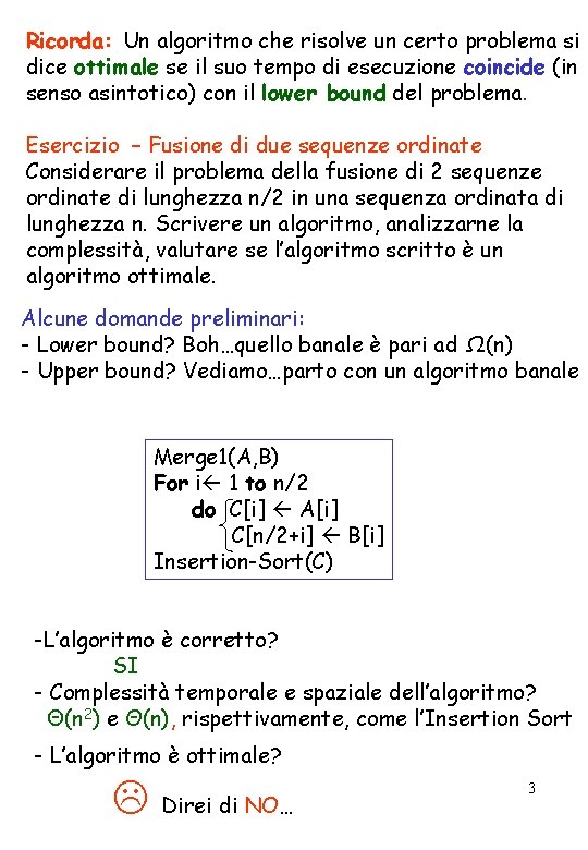 Ricorda: Un algoritmo che risolve un certo problema si dice ottimale se il suo