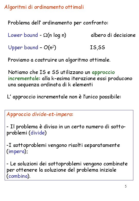 Algoritmi di ordinamento ottimali Problema dell’ ordinamento per confronto: Lower bound - (n log