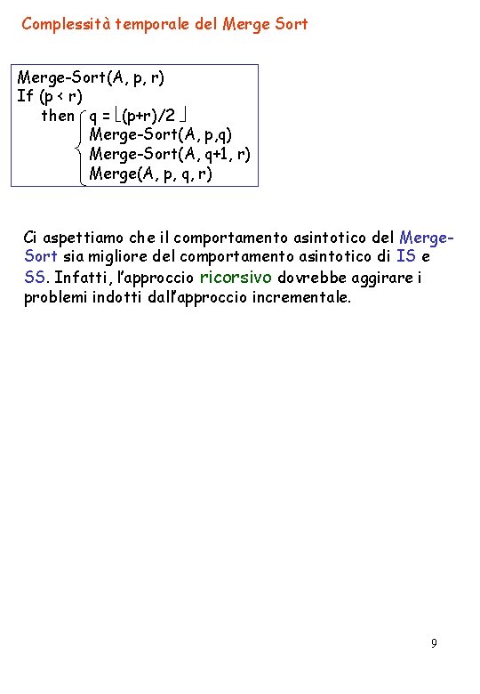 Complessità temporale del Merge Sort Merge-Sort(A, p, r) If (p < r) then q