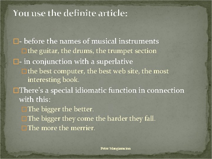 You use the definite article: �- before the names of musical instruments �the guitar,