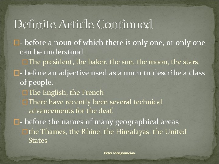 Definite Article Continued �- before a noun of which there is only one, or