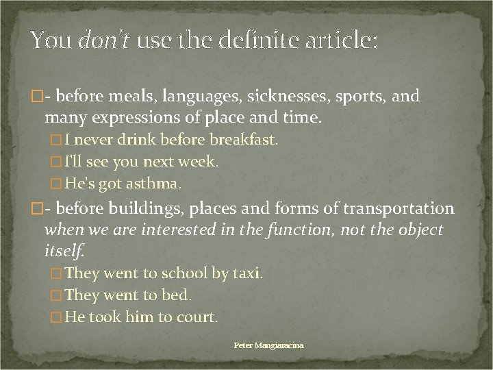 You don't use the definite article: �- before meals, languages, sicknesses, sports, and many