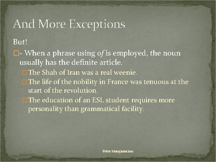 And More Exceptions But! �- When a phrase using of is employed, the noun
