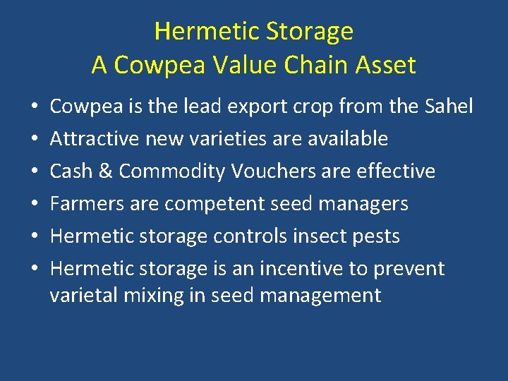 Hermetic Storage A Cowpea Value Chain Asset • • • Cowpea is the lead