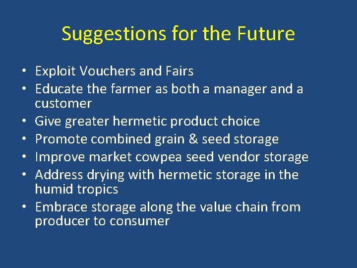 Suggestions for the Future • Exploit Vouchers and Fairs • Educate the farmer as