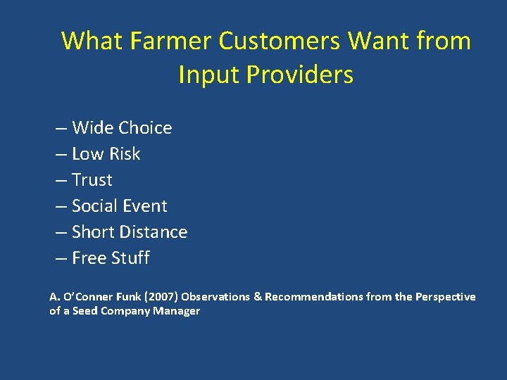 What Farmer Customers Want from Input Providers – Wide Choice – Low Risk –