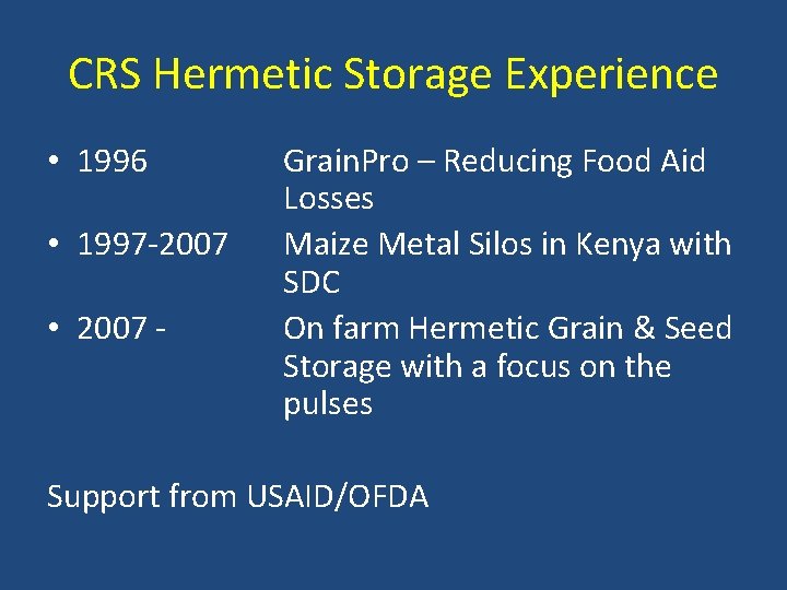 CRS Hermetic Storage Experience • 1996 • 1997 -2007 • 2007 - Grain. Pro