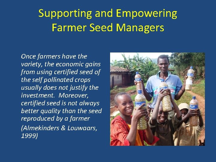 Supporting and Empowering Farmer Seed Managers Once farmers have the variety, the economic gains