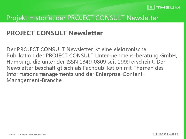 Projekt Historie: der PROJECT CONSULT Newsletter Der PROJECT CONSULT Newsletter ist eine elektronische Publikation
