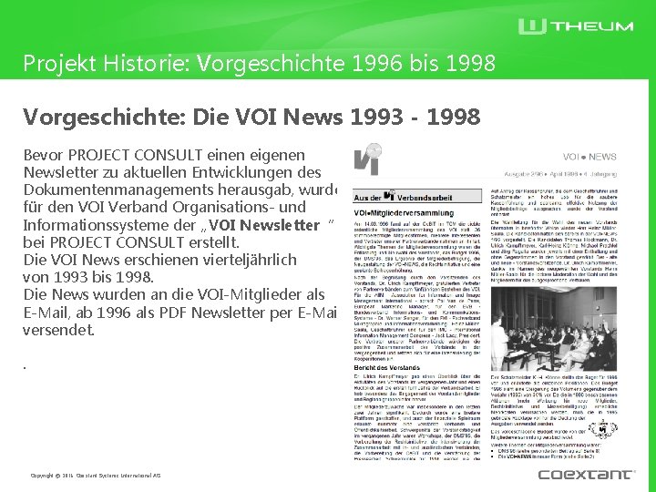 Projekt Historie: Vorgeschichte 1996 bis 1998 Vorgeschichte: Die VOI News 1993 - 1998 Bevor