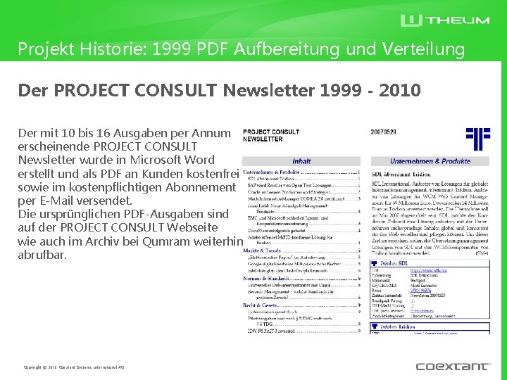 Projekt Historie: 1999 PDF Aufbereitung und Verteilung Der PROJECT CONSULT Newsletter 1999 - 2010