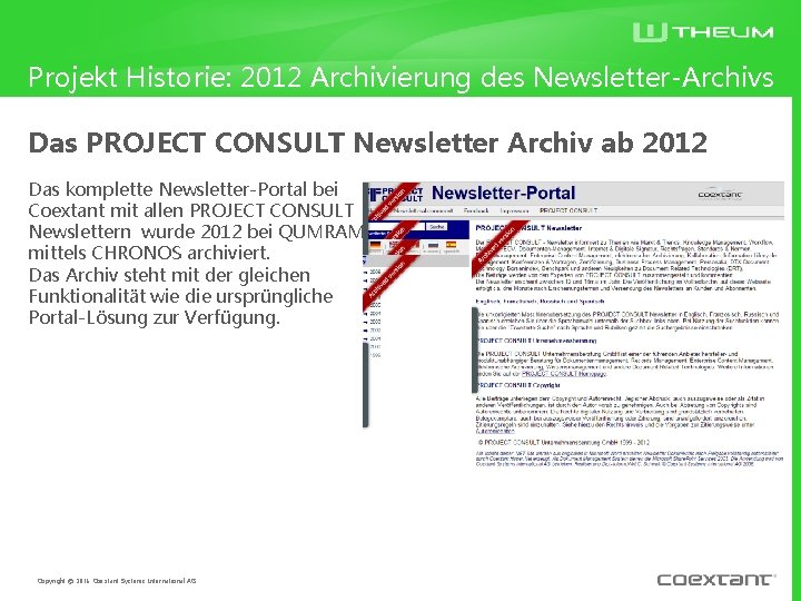 Projekt Historie: 2012 Archivierung des Newsletter-Archivs Das PROJECT CONSULT Newsletter Archiv ab 2012 Das