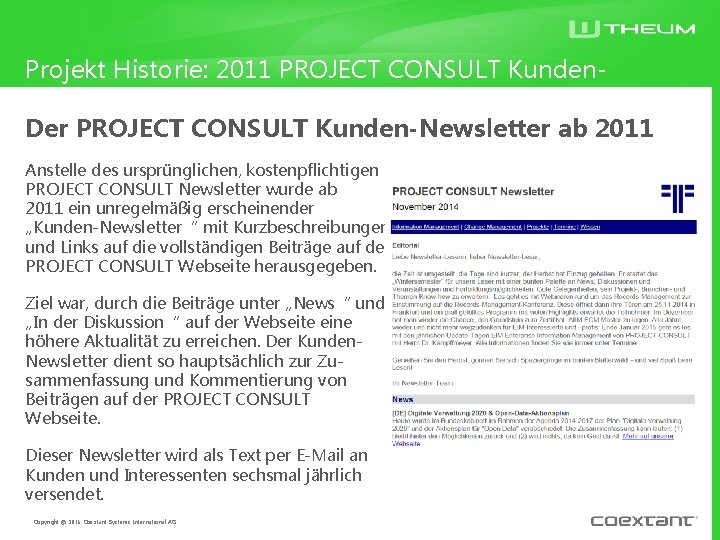 Projekt Historie: 2011 PROJECT CONSULT Kunden. Newsletter Der PROJECT CONSULT Kunden-Newsletter ab 2011 Anstelle