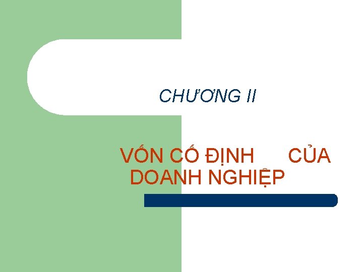 CHƯƠNG II VỐN CỐ ĐỊNH CỦA DOANH NGHIỆP 