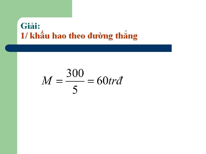 Giải: 1/ khấu hao theo đường thẳng 