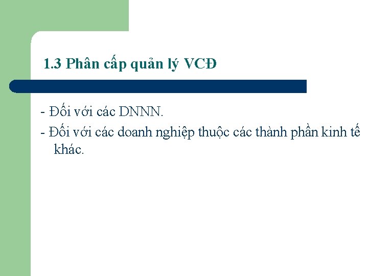 1. 3 Phân cấp quản lý VCĐ - Đối với các DNNN. - Đối