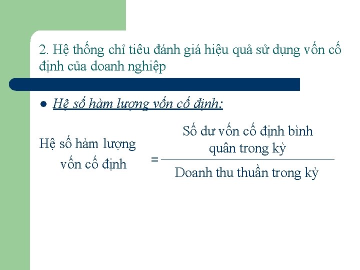 2. Hệ thống chỉ tiêu đánh giá hiệu quả sử dụng vốn cố định