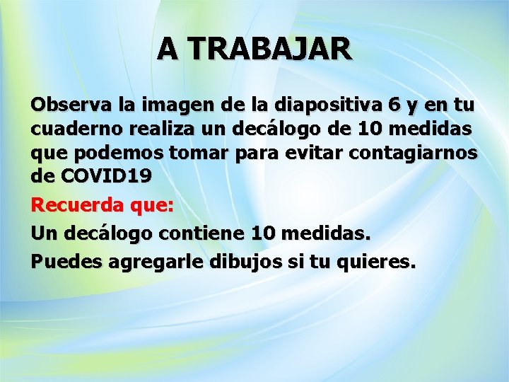 A TRABAJAR Observa la imagen de la diapositiva 6 y en tu cuaderno realiza