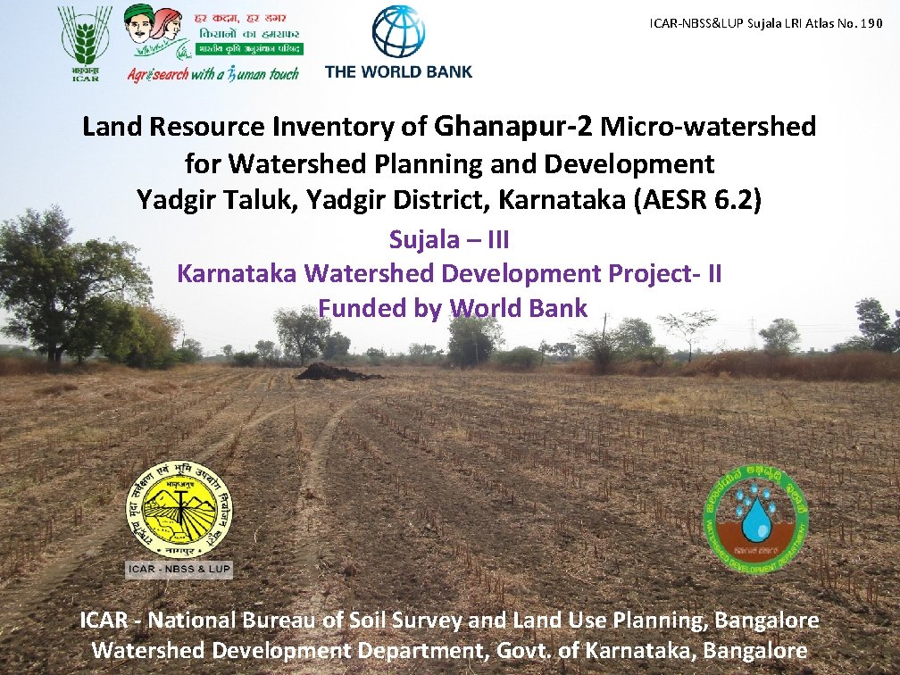 ICAR-NBSS&LUP Sujala LRI Atlas No. 190 Land Resource Inventory of Ghanapur-2 Micro-watershed for Watershed