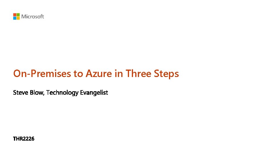 On-Premises to Azure in Three Steps On-Premises to Azure in Three Steps