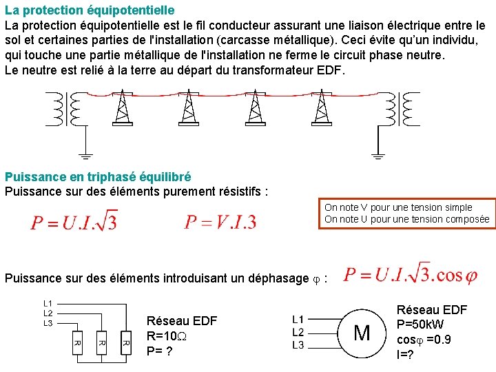 La protection équipotentielle est le fil conducteur assurant une liaison électrique entre le sol