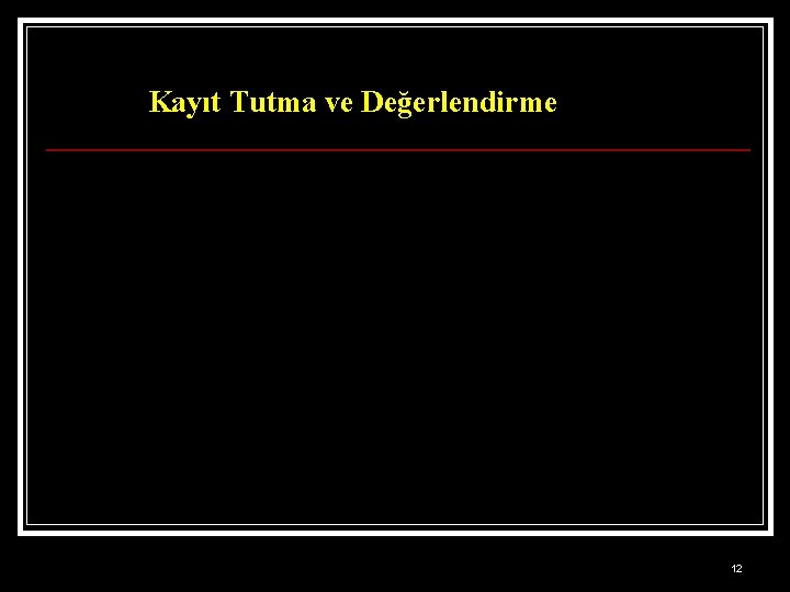 Kayıt Tutma ve Değerlendirme 12 