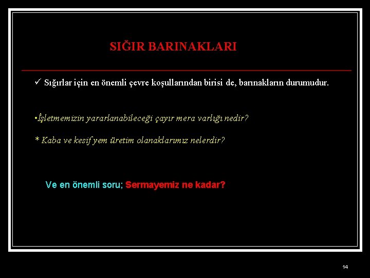 SIĞIR BARINAKLARI ü Sığırlar için en önemli çevre koşullarından birisi de, barınakların durumudur. •